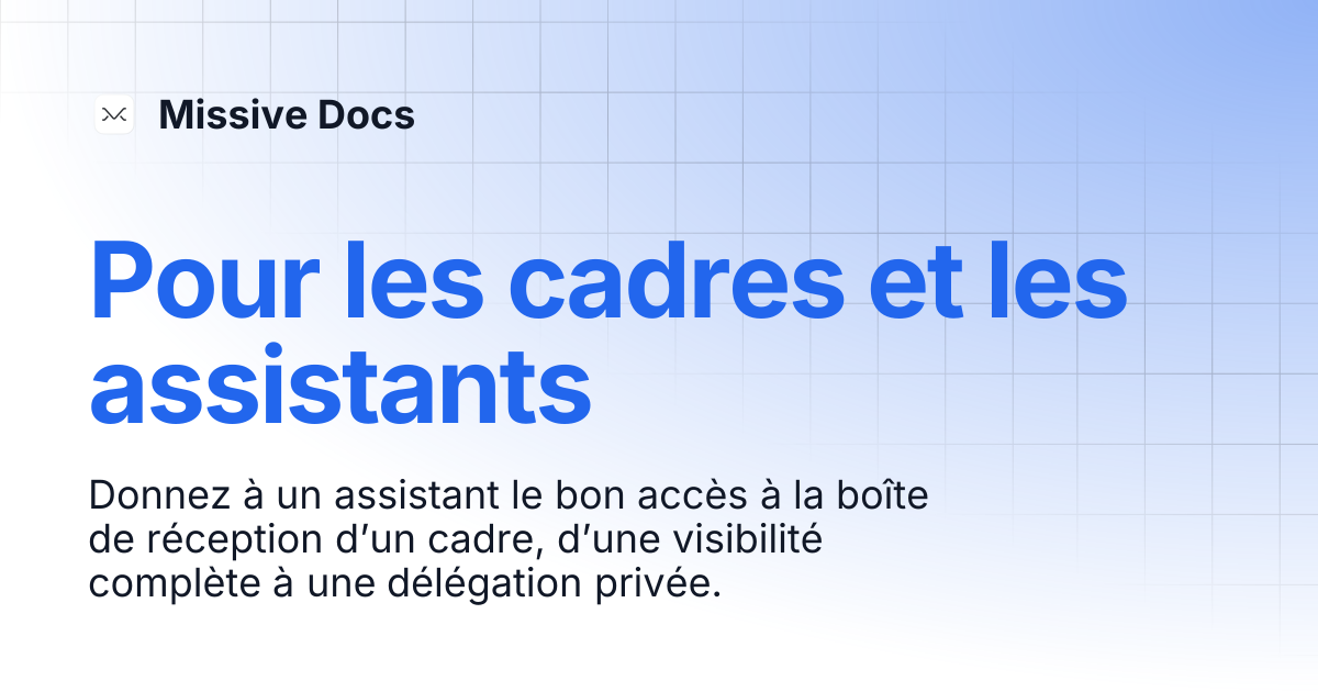 Pour les cadres et les assistants | Missive Docs