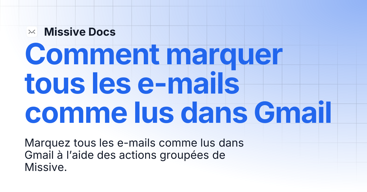 Comment marquer tous les e-mails comme lus dans Gmail | Missive Docs