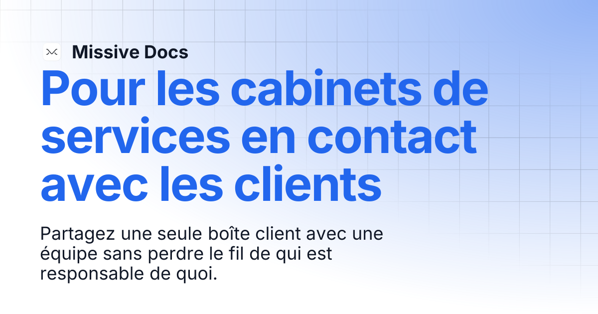 Pour les cabinets de services en contact avec les clients | Missive Docs