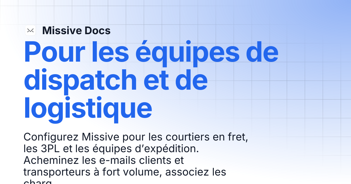 Pour les équipes de dispatch et de logistique | Missive Docs