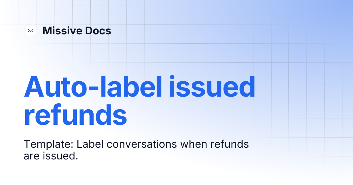 Auto-label issued refunds | Missive Docs