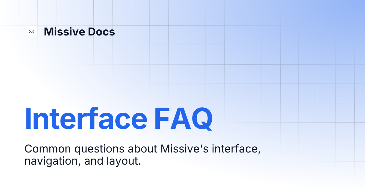 Interface FAQ | Missive Docs