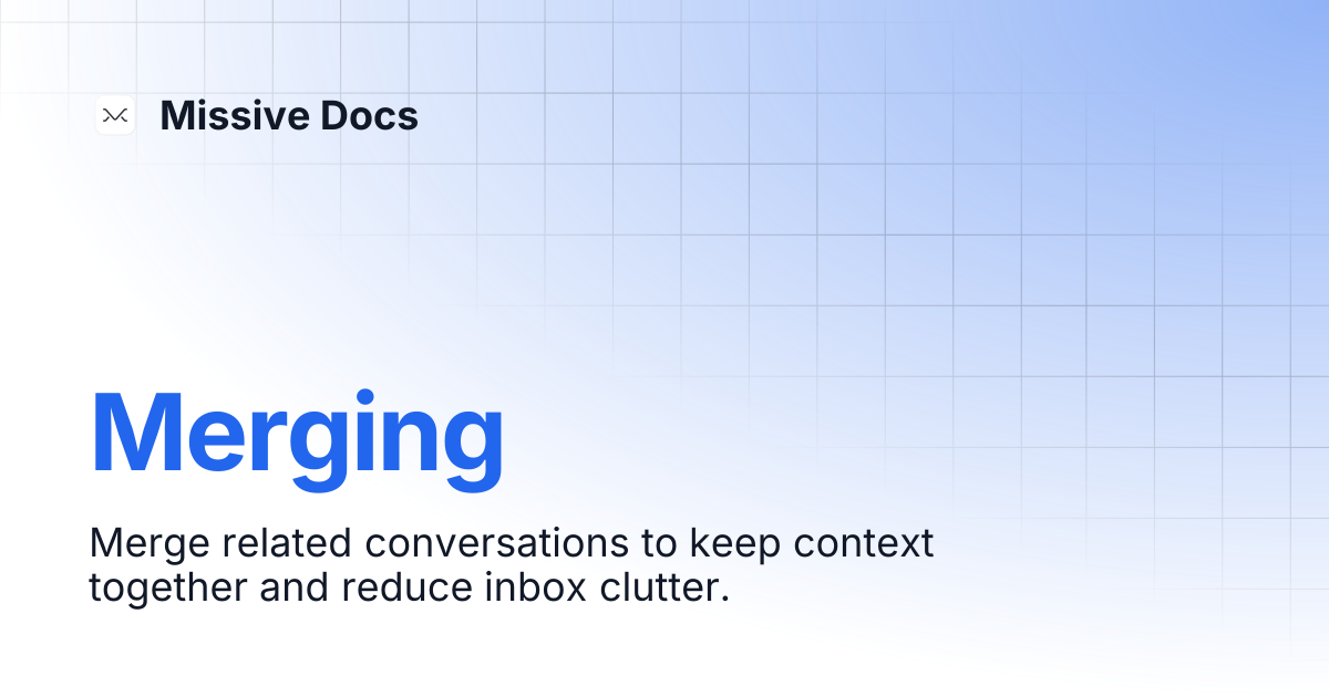 Merging | Missive Docs